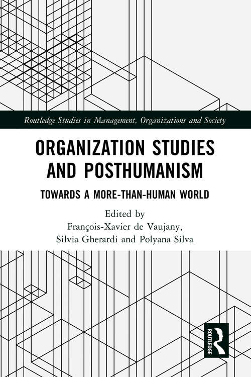 Book cover of Organization Studies and Posthumanism: Towards a More-than-Human World (Routledge Studies in Management, Organizations and Society)