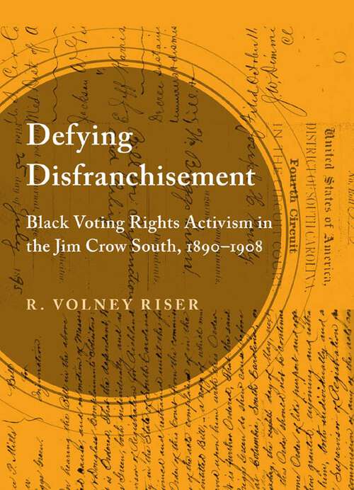 Book cover of Defying Disfranchisement: Black Voting Rights Activism in the Jim Crow South, 1890-1908