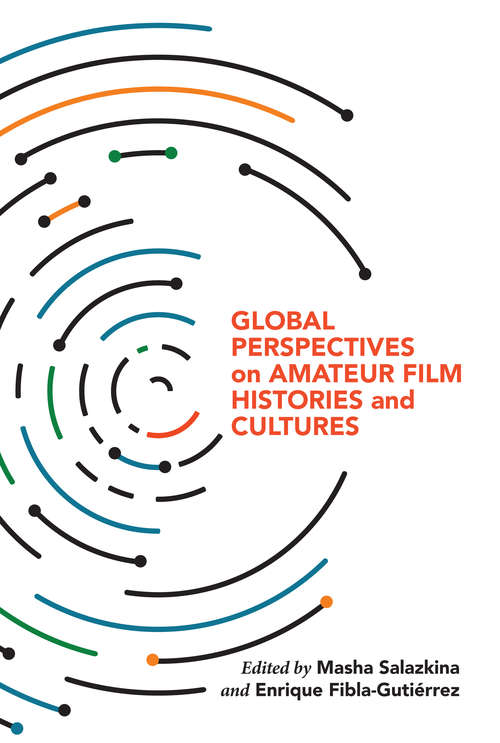 Book cover of Global Perspectives on Amateur Film Histories and Cultures