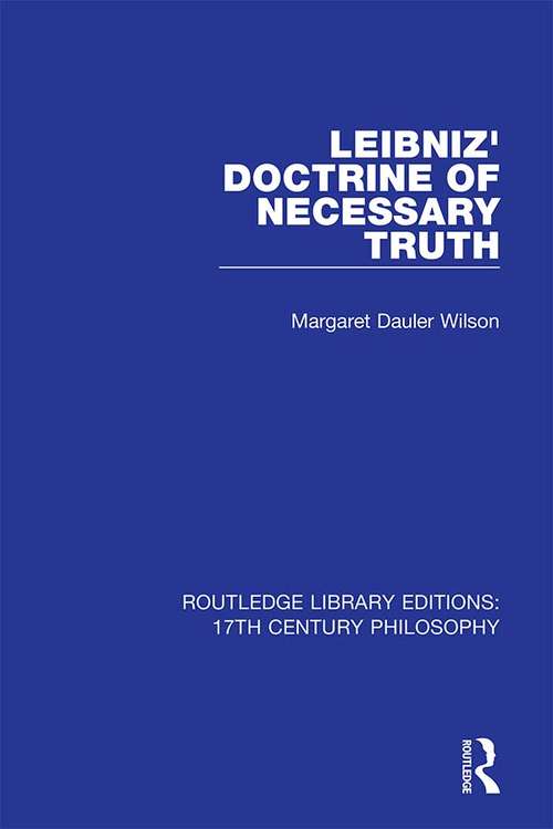 Book cover of Leibniz' Doctrine of Necessary Truth (Routledge Library Editions: 17th Century Philosophy)