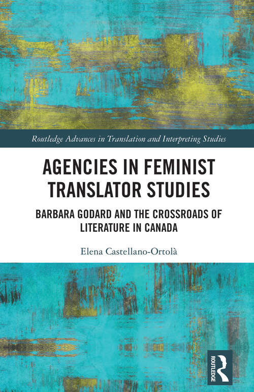 Book cover of Agencies in Feminist Translator Studies: Barbara Godard and the Crossroads of Literature in Canada (ISSN)