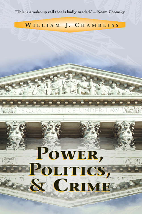Book cover of Power, Politics And Crime (Crime and Society)