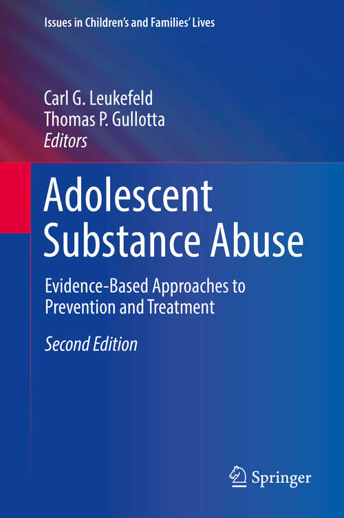 Adolescent Substance Abuse: Evidence-Based Approaches to Prevention and Treatment (Issues in Children's and Families' Lives #9)