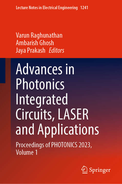 Book cover of Advances in Photonics Integrated Circuits, LASER and Applications: Proceedings of PHOTONICS 2023, Volume 1 (Lecture Notes in Electrical Engineering #1241)