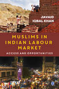 Muslims in Indian Labour Market: Access and Opportunities