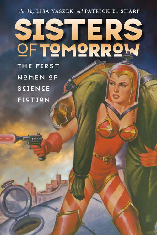 Book cover of Sisters of Tomorrow: The First Women of Science Fiction (Early Classics Of Science Fiction Ser.)