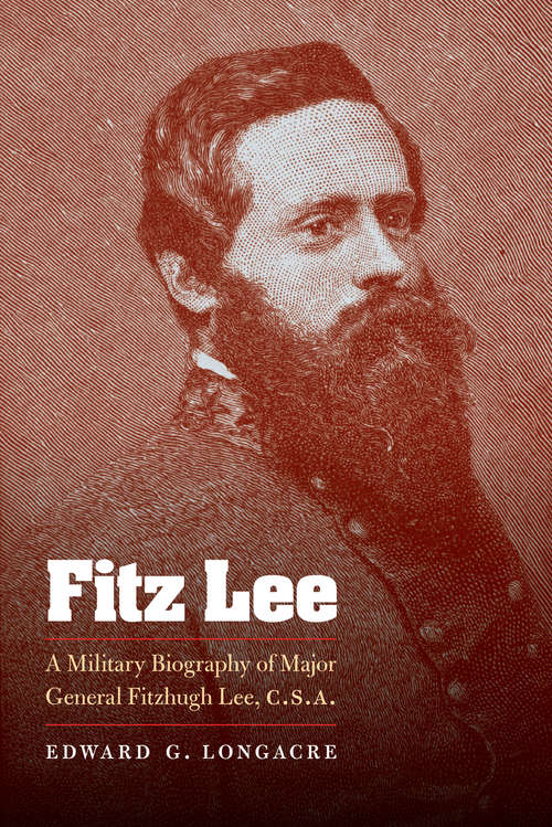 Book cover of Fitz Lee: A Military Biography of Major General Fitzhugh Lee, C.S.A.