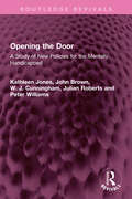Opening the Door: A Study of New Policies for the Mentally Handicapped (Routledge Revivals)