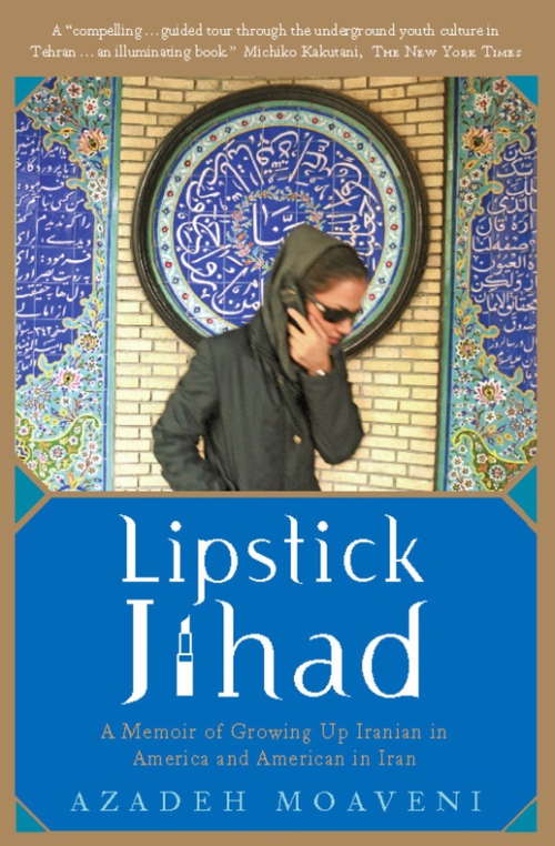 Book cover of Lipstick Jihad: A Memoir of Growing up Iranian in America and American in Iran