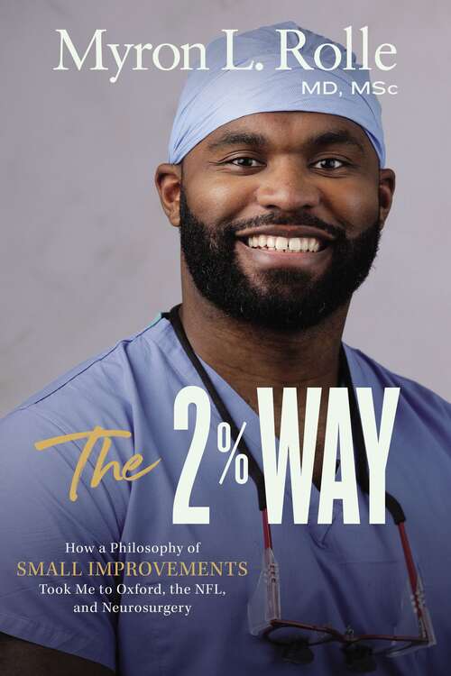 Book cover of The 2% Way: How a Philosophy of Small Improvements Took Me to Oxford, the NFL, and Neurosurgery