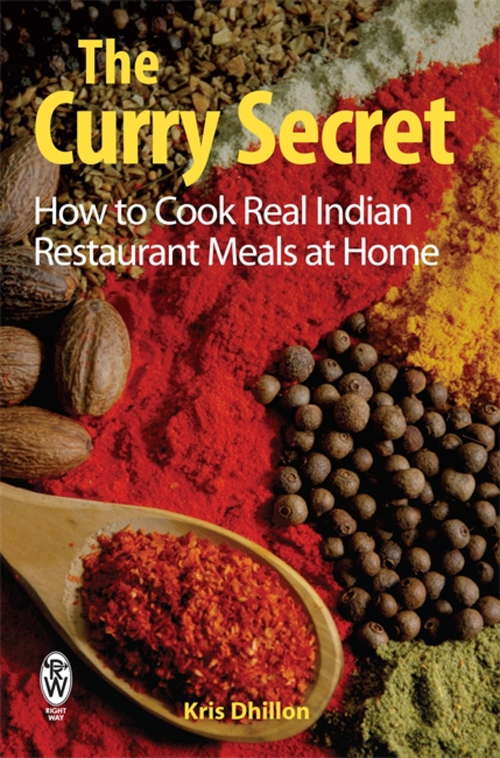 Book cover of The Curry Secret: How to Cook Real Indian Restaurant Meals at Home