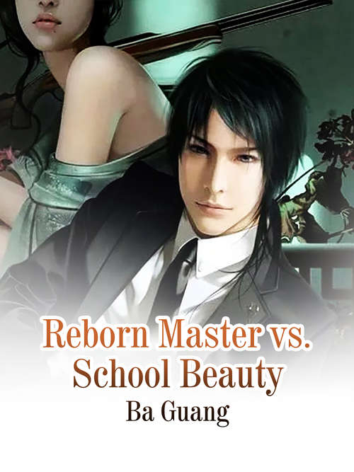 Reborn Master vs. School Beauty: Volume 1 (Volume 1 #1)