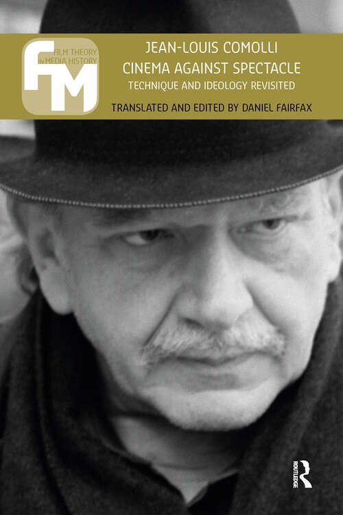 Book cover of Cinema Against Spectacle: Technique and Ideology Revisited (1) (Film Theory in Media History)