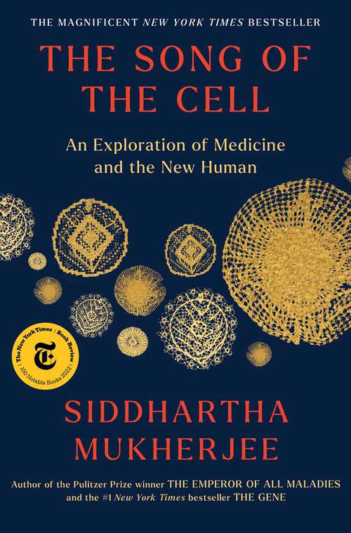 Book cover of The Song of the Cell: An Exploration of Medicine and the New Human
