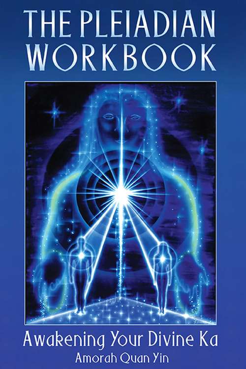 Book cover of The Pleiadian Workbook: Awakening Your Divine Ka