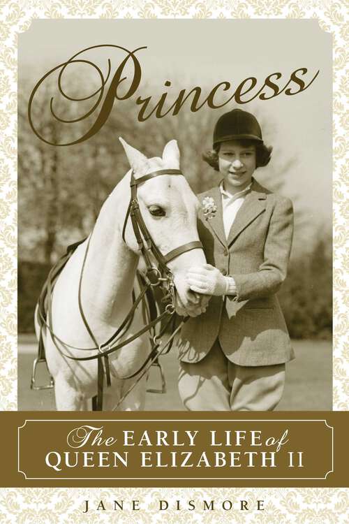 Book cover of Princess: The Early Life of Queen Elizabeth II