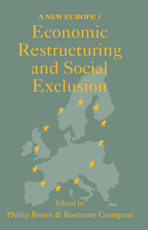 Economic Restructuring And Social Exclusion: A New Europe? (Routledge Library Editions: British Sociological Association Ser. #19)