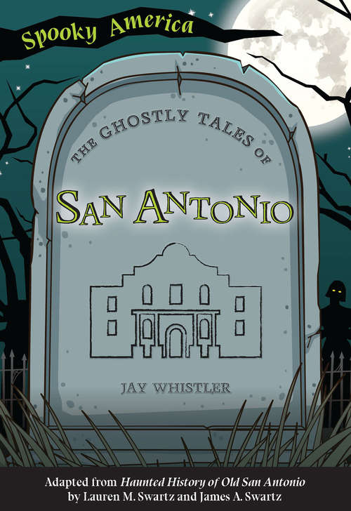 Book cover of The Ghostly Tales of San Antonio (Spooky America)