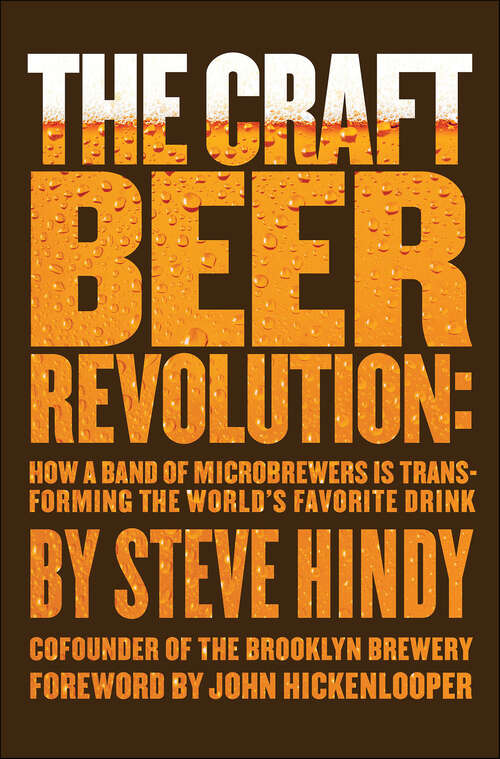 Book cover of The Craft Beer Revolution: How a Band of Microbrewers Is Transforming the World's Favorite Drink