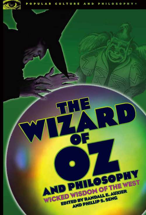 Book cover of The Wizard of Oz and Philosophy: Wicked Wisdom of the West