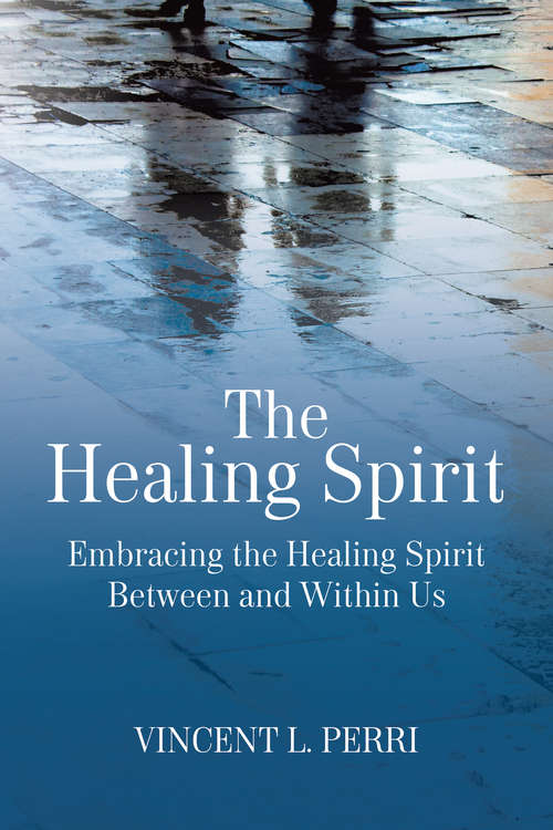 Book cover of The Healing Spirit: Embracing the Healing Spirit Between and Within Us