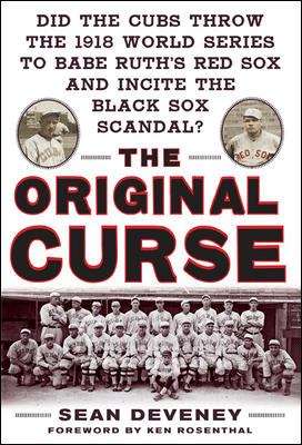 Book cover of The Original Curse: Did the Cubs Throw the 1918 World Series to Babe Ruth's Red Sox and Incite the Black Sox Scandal?
