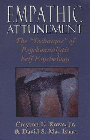 Empathic Attunement: The "Technique" of Psychoanalytic Self Psychology