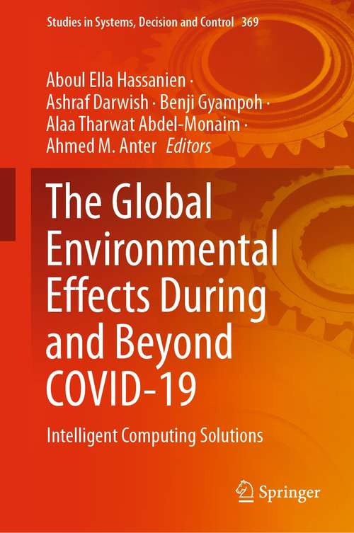The Global Environmental Effects During and Beyond COVID-19: Intelligent Computing Solutions (Studies in Systems, Decision and Control #369)