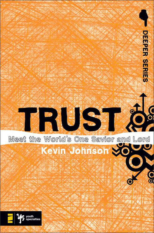 Trust: Meet the World’s One Savior and Lord