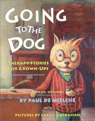 Book cover of Going To The Dog: Therapy Stories for Grown Ups