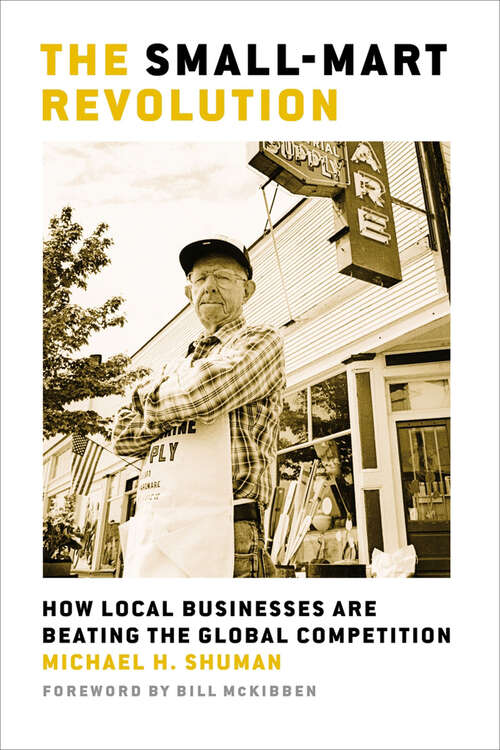 Book cover of The Small-Mart Revolution: How Local Businesses Are Beating The Global Competition