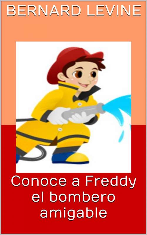 Conoce a Freddy el bombero amigable