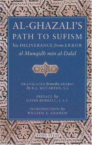 Al-ghazali's Path To Sufisim: His Deliverance From Error (al-munqidh Min Al-dalal) And Five Key Texts