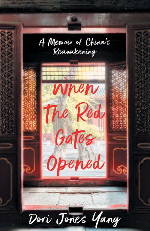 Book cover of When The Red Gates Opened: A Memoir of China's Reawakening