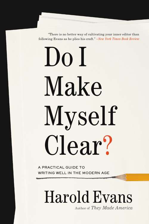 Book cover of Do I Make Myself Clear?: Why Writing Well Matters