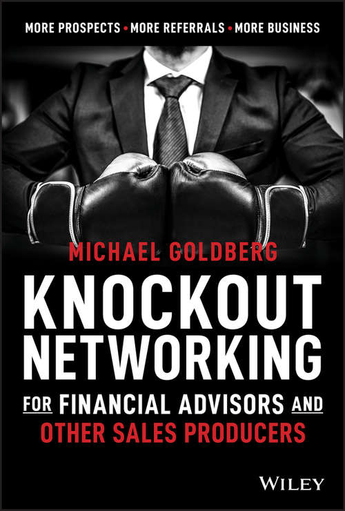 Book cover of Knockout Networking for Financial Advisors and Other Sales Producers: More Prospects, More Referrals, More Business