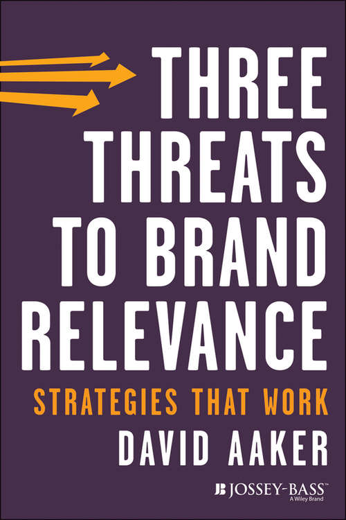 Three Threats to Brand Relevance: Strategies That Work (J-B Short Format Series)