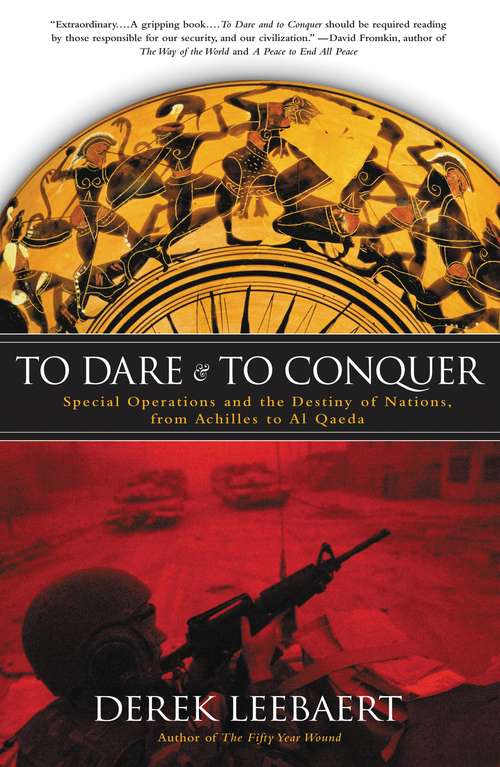 Book cover of To Dare and To Conquer: Special Operations and the Destiny of Nations, from Achilles to Al Qaeda
