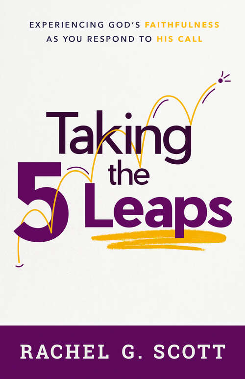 Book cover of Taking the 5 Leaps: Experiencing God's Faithfulness as You Respond to His Call