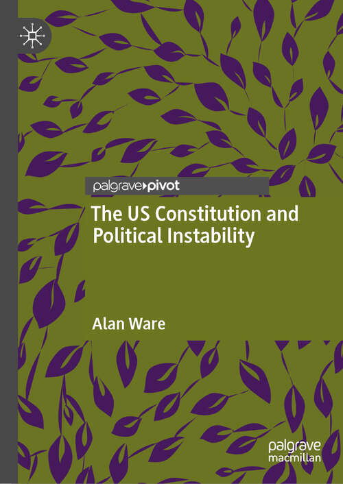 Book cover of The US Constitution and Political Instability