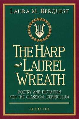 Book cover of Harp And Laurel Wreath: Poetry And Dictation For The Classical Curriculum