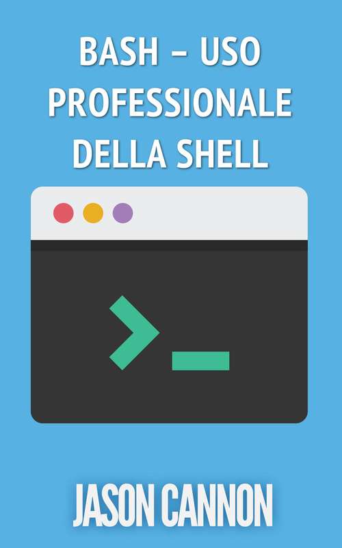 Book cover of Bash – Uso Professionale Della Shell