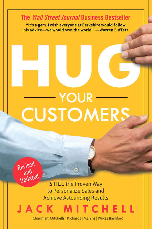 Book cover of Hug Your Customers: STILL The Proven Way to Personalize Sales and Achieve Astounding Results