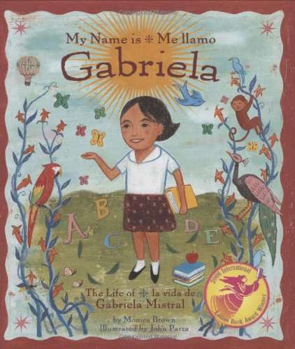 Book cover of My Name is Gabriela / Me llamo Gabriela: The Life Of Gabriela Mistral / la Vida De Gabriela Mistral (Into Reading, Read Aloud Module 10 #3)