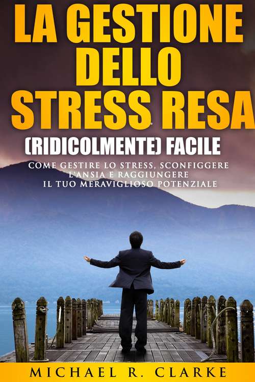 Book cover of La gestione dello stress resa (ridicolmente) facile