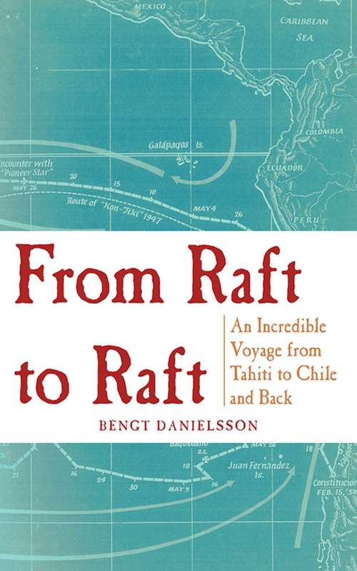 Book cover of From Raft to Raft: An Incredible Voyage from Tahiti to Chile and Back