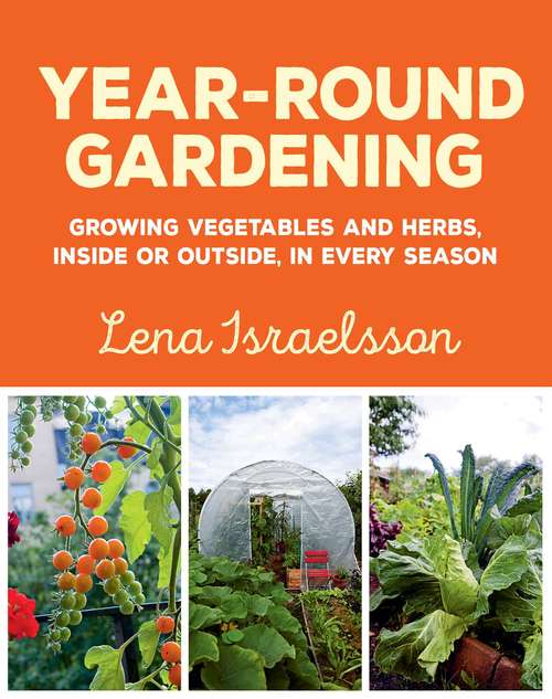 Book cover of Year-Round Gardening: Growing Vegetables and Herbs, Inside or Outside, in Every Season