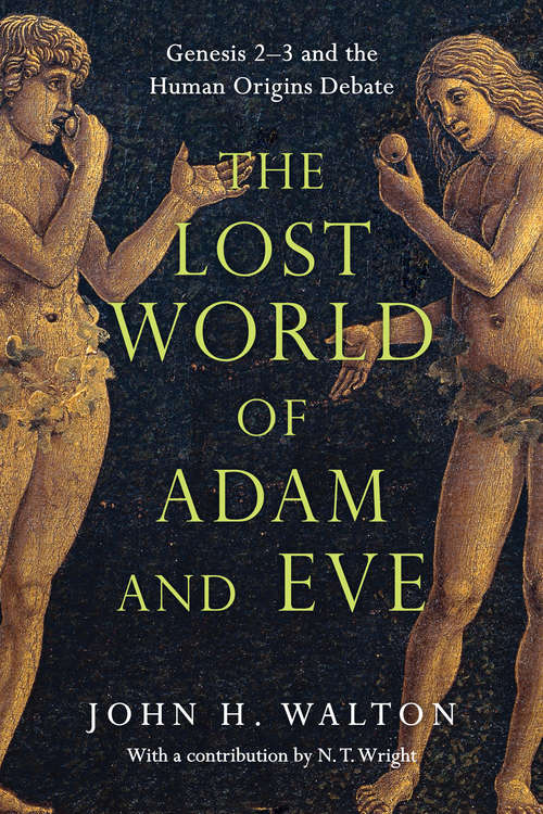 The Lost World of Adam and Eve: Genesis 2-3 and the Human Origins Debate (The Lost World Series #Volume 1)