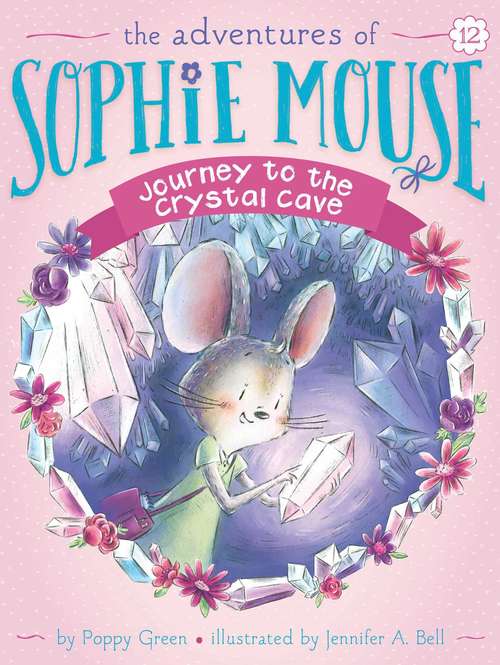 Book cover of Journey to the Crystal Cave (The Adventures of Sophie Mouse #12)