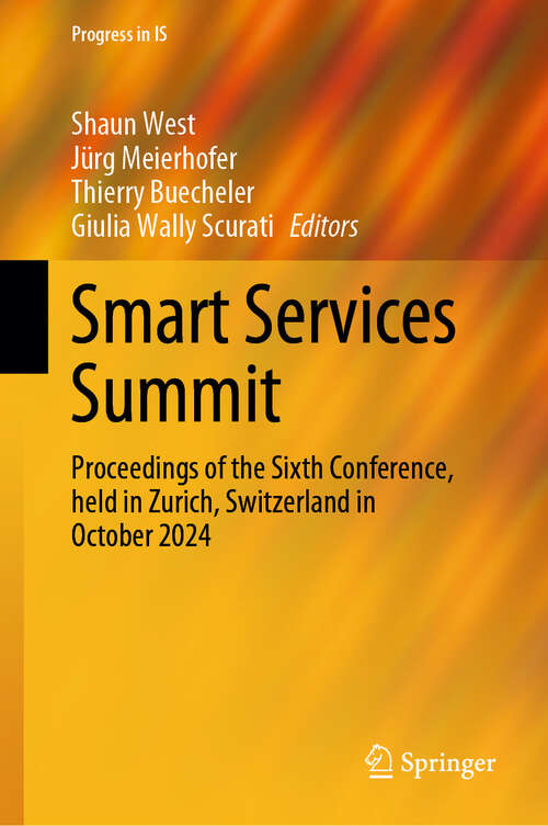 Book cover of Smart Services Summit: Proceedings of the Sixth Conference, held in Zurich, Switzerland in October 2024 (Progress in IS)